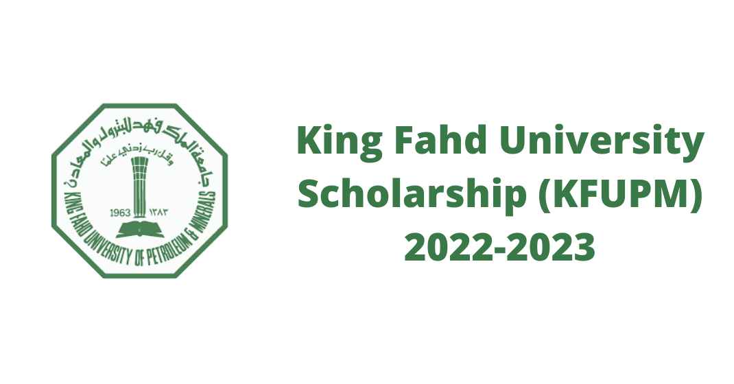 King Fahd University Scholarship (KFUPM) 2022-2023