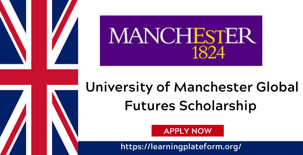 University of Manchester Global Futures Scholarship