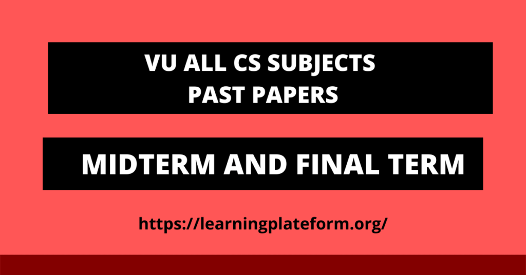 VU ALL CS SUBJECTS PAST PAPERS MIDTERM AND FINAL TERM