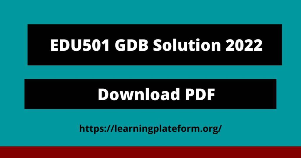 EDU501 GDB Solution 2022