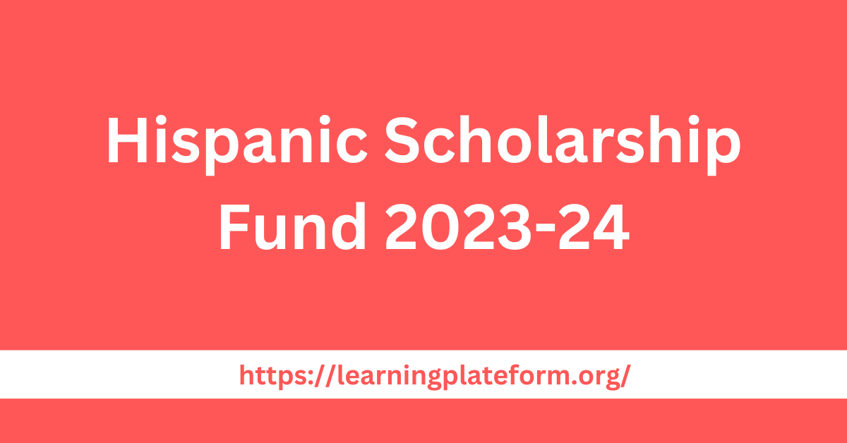 Hispanic Scholarship Fund 2023-24