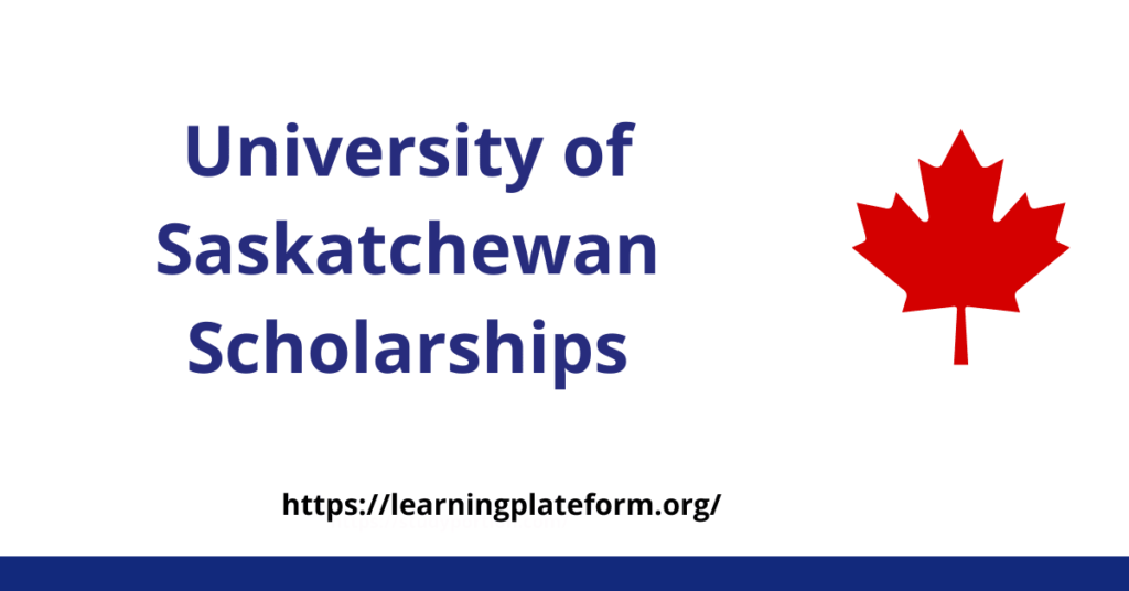 University of Saskatchewan Scholarships 2023 For BS,MS & PhD