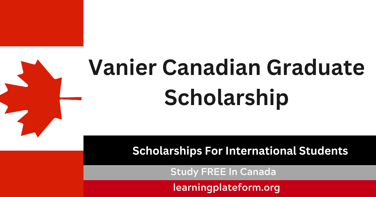 Vanier Canada Graduate Scholarship 2024 In Canada