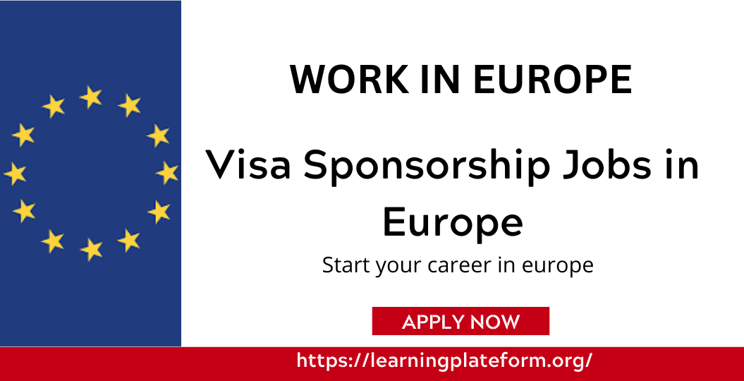 Visa Sponsorship Jobs In Europe 2024 - Complete Process