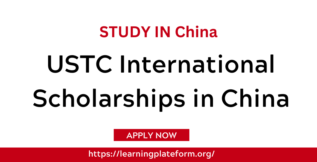 USTC International Scholarships In China 2024 - Fully Funded