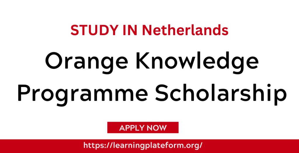 Orange Knowledge Programme Scholarship 2023 In Netherlands orange-knowledge-programme-scholarship-2023-in-netherlands