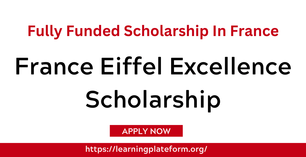 France Eiffel Excellence Scholarship 2024 - Complete Details