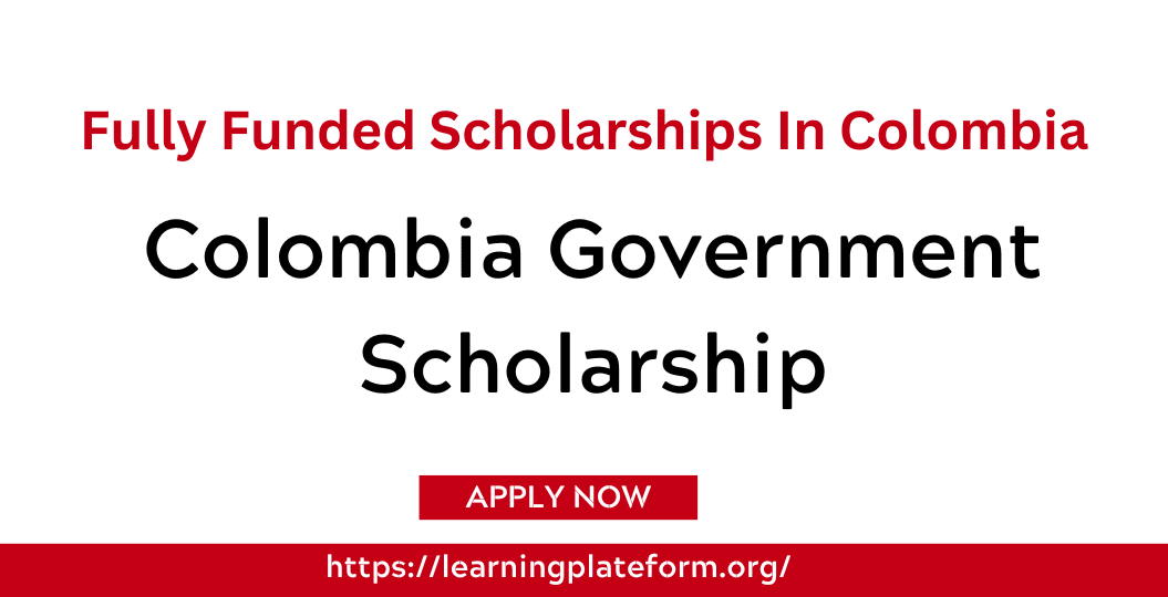 Colombia Government Scholarship 2024 Fully Funded