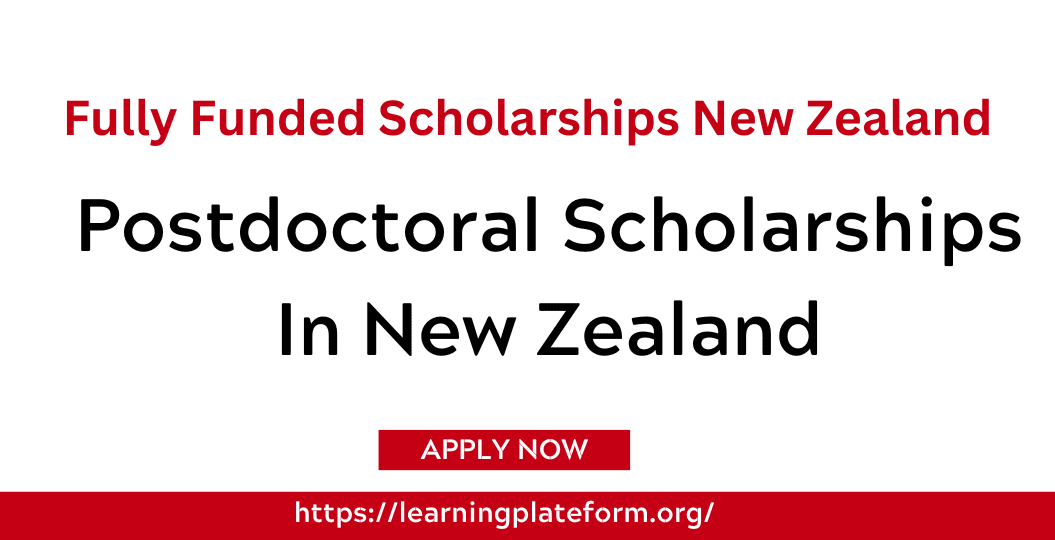 Fully Funded Postdoctoral Scholarships In New Zealand 2024