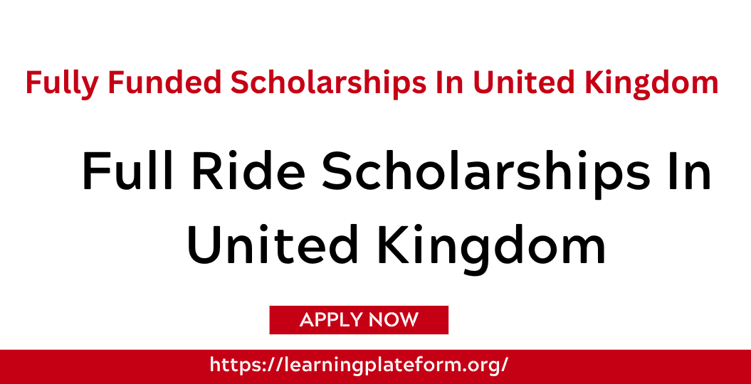 Full Ride Scholarships In United Kingdom Universities 2024